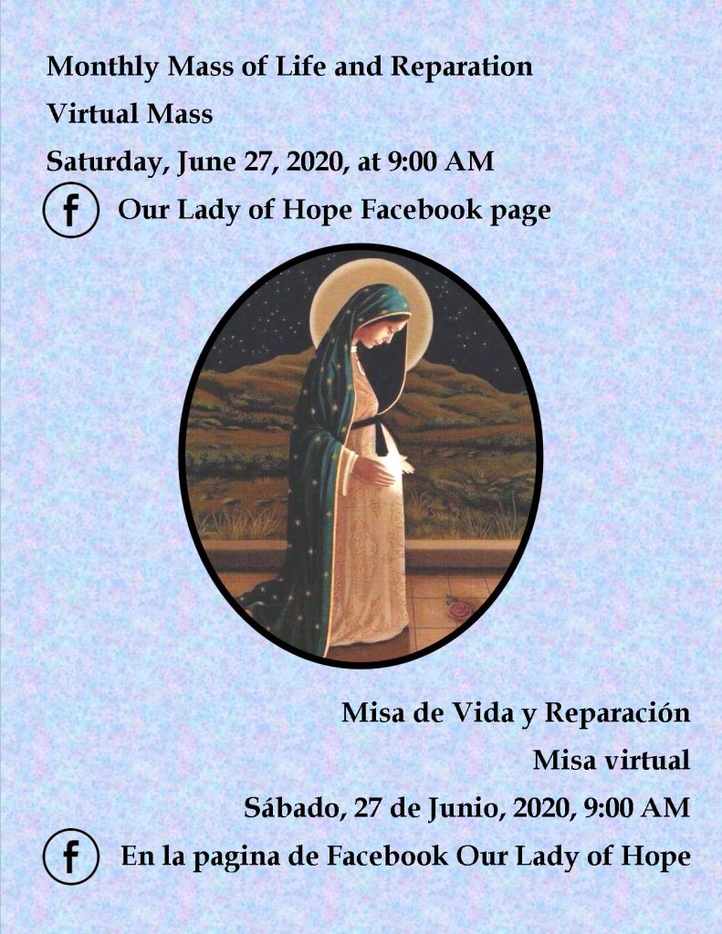 The monthly Mass of Life and Reparation will continue as a virtual Mass. View via the Our Lady of Hope Facebook page at 9 a.m. on Saturday, June 27. 